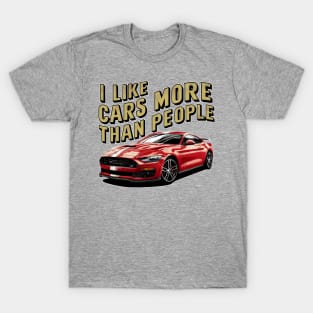 I like cars more than people Humorous Auto Enthusiast tee 5 T-Shirt